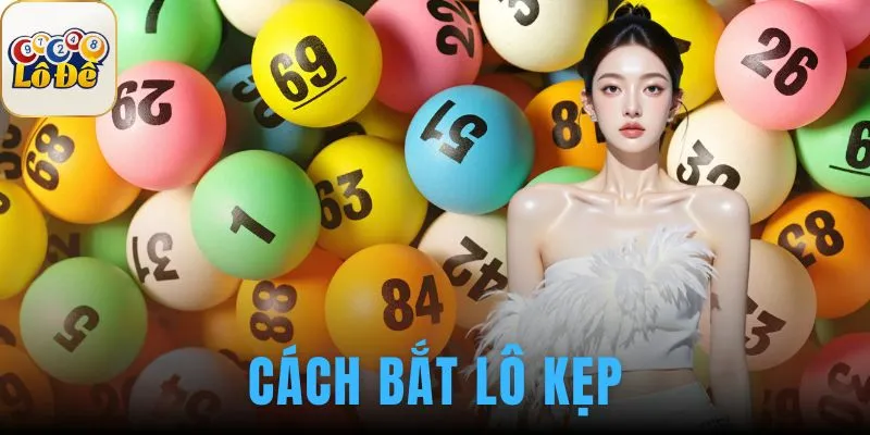 Cách bắt lô kẹp