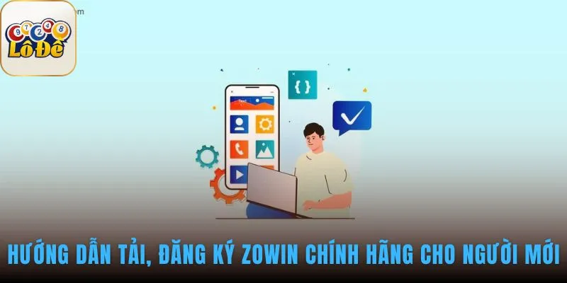 Hướng dẫn đăng ký Zowin cung cấp các bước tham gia an toàn