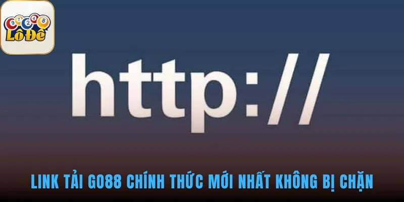 Truy cập link GO88 chính thức để bảo vệ vốn và thông tin
