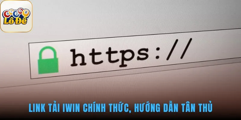 Hướng dẫn các bước cài đặt IWIN an toàn và đăng ký tài khoản